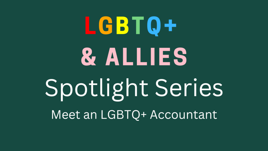 LGBTQ+ & Allies Spotlight Series: Meet an LGBTQ+ Accountant